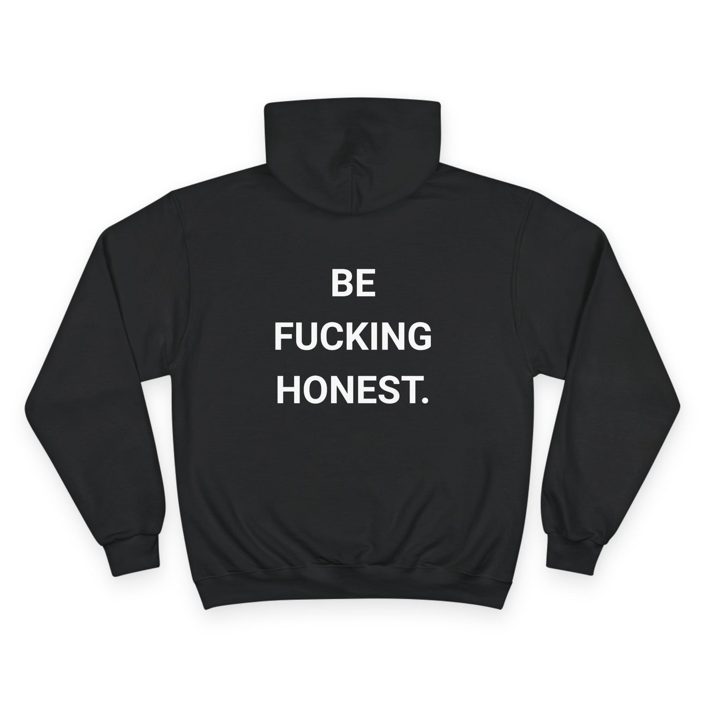 BE FUCKING HONEST. | CHAMPION HOODIE