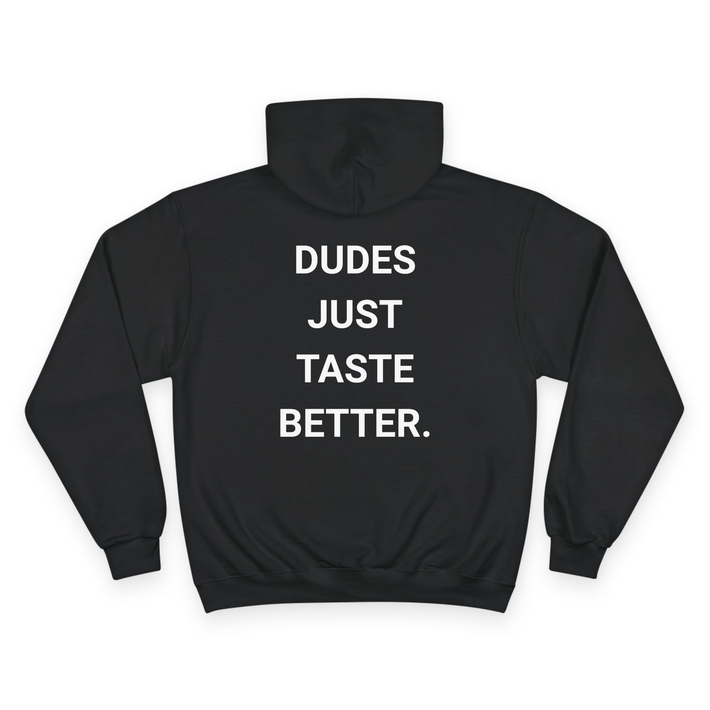 DUDES JUST TASTE BETTER. | CHAMPION HOODIE