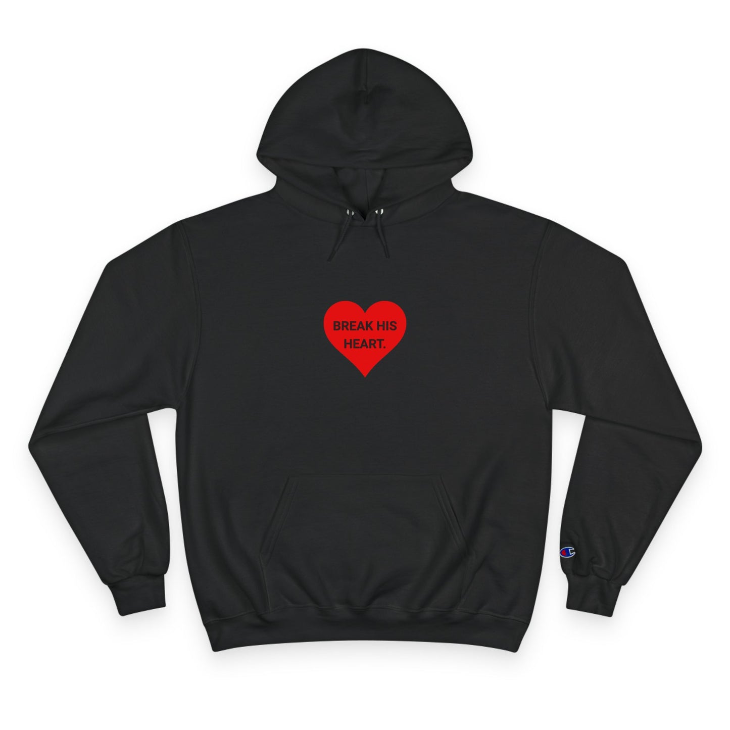 BREAK HIS HEART. | CHAMPION HOODIE
