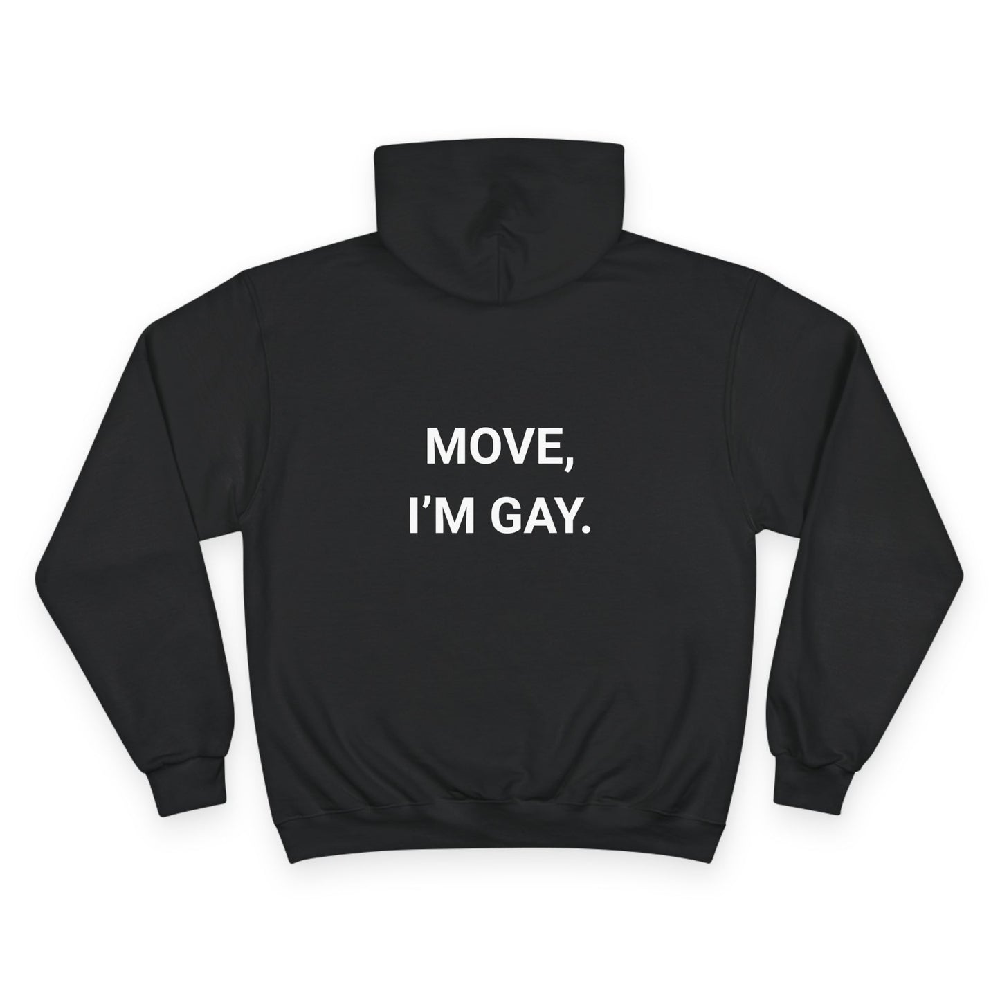 MOVE, I’M GAY. | CHAMPION HOODIE