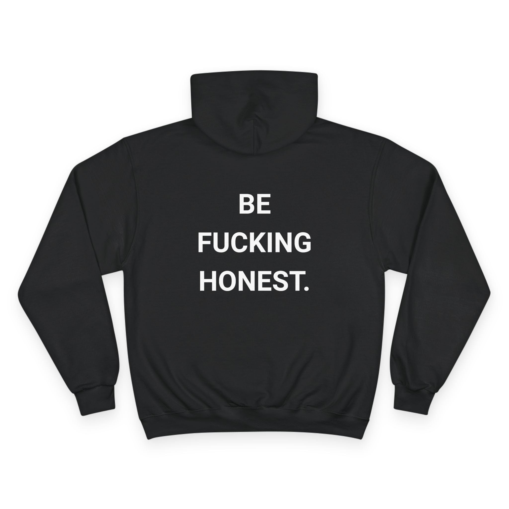 BE FUCKING HONEST. | CHAMPION HOODIE