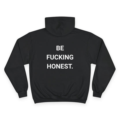 BE FUCKING HONEST. | CHAMPION HOODIE