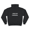 I MISS MY FORESKIN. | CHAMPION HOODIE