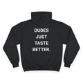 DUDES JUST TASTE BETTER. | CHAMPION HOODIE