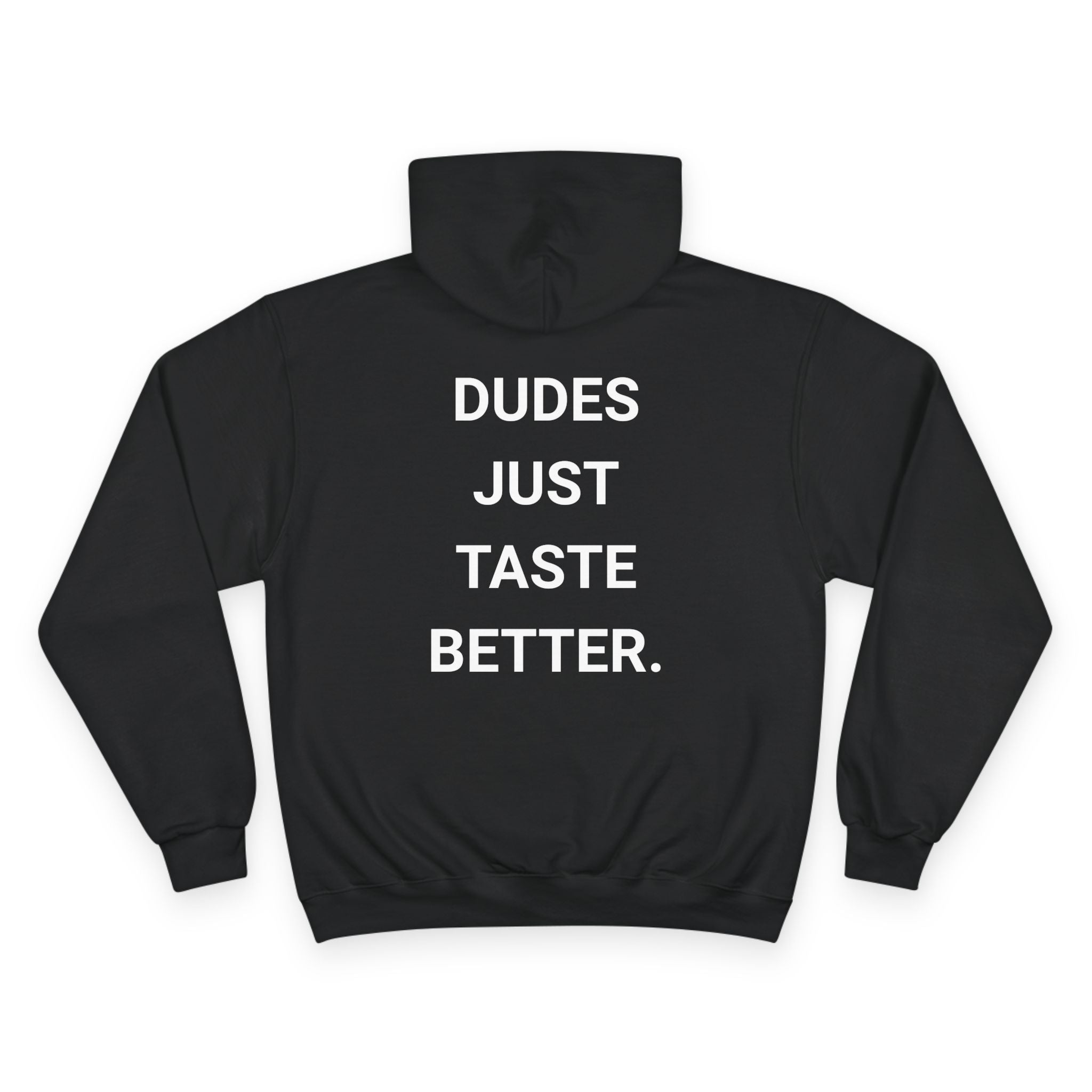 DUDES JUST TASTE BETTER. | CHAMPION HOODIE