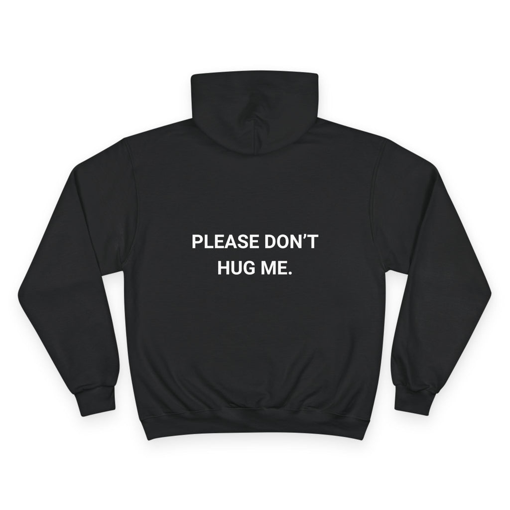 PLEASE DONT HUG ME. | CHAMPION HOODIE