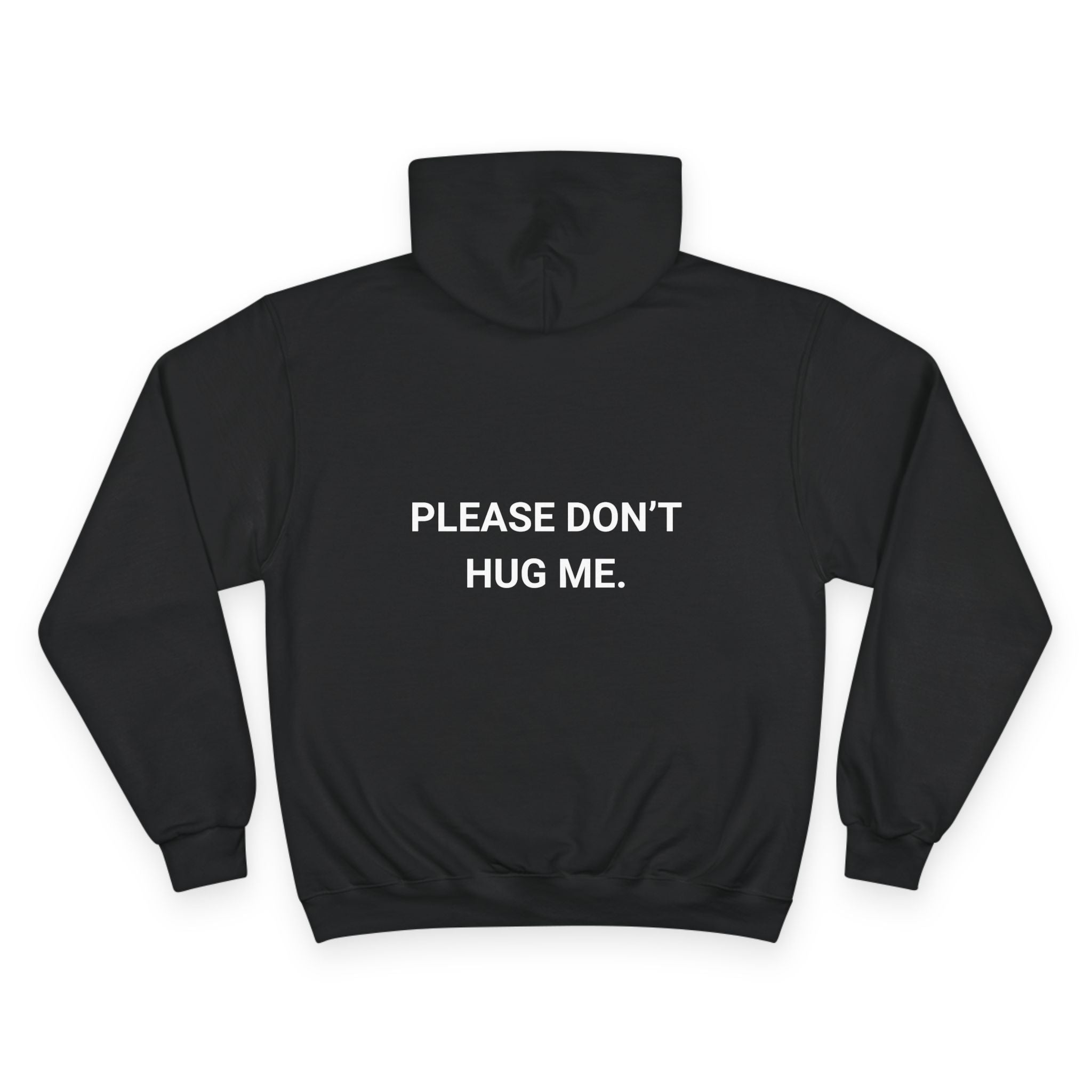 PLEASE DONT HUG ME. | CHAMPION HOODIE