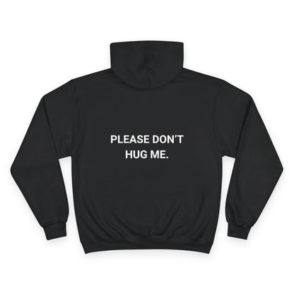 PLEASE DONT HUG ME. | CHAMPION HOODIE