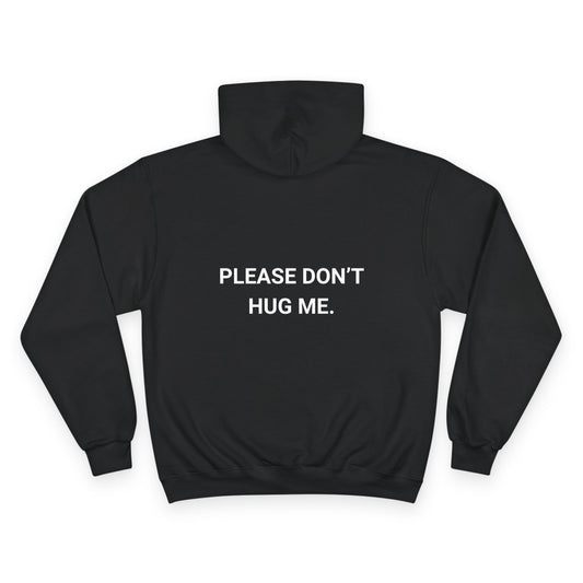 PLEASE DONT HUG ME. | CHAMPION HOODIE