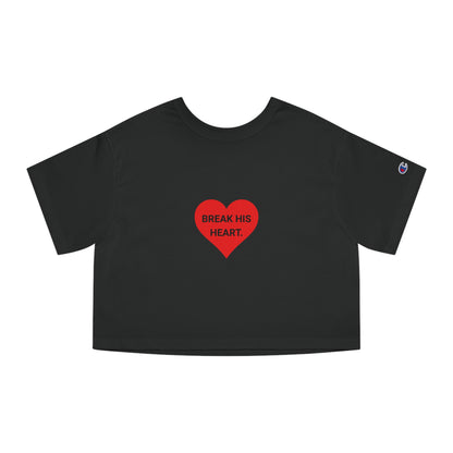 BREAK HIS HEART. | CROPPED T-SHIRT