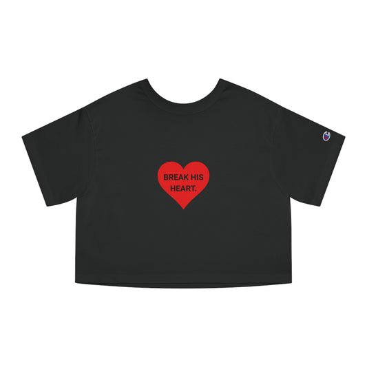 BREAK HIS HEART. | CROPPED T-SHIRT