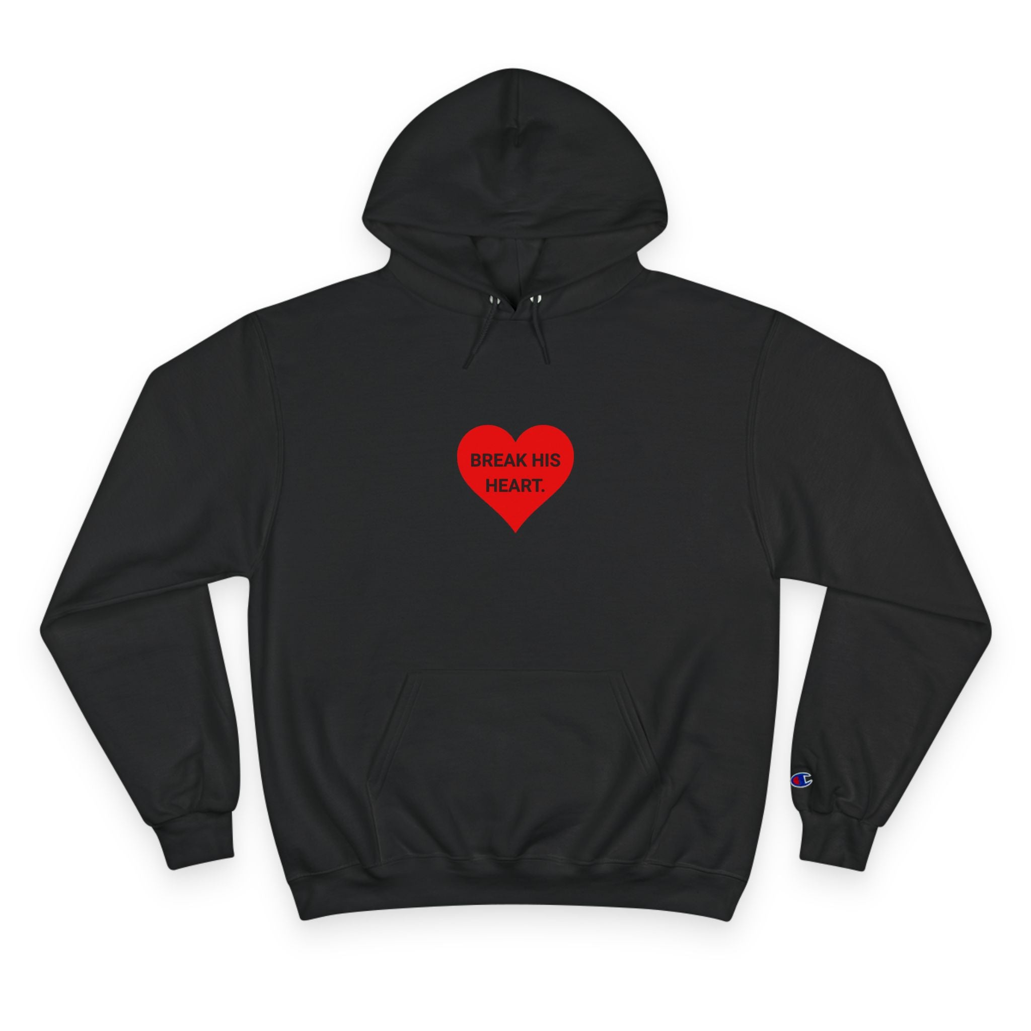 BREAK HIS HEART. | CHAMPION HOODIE