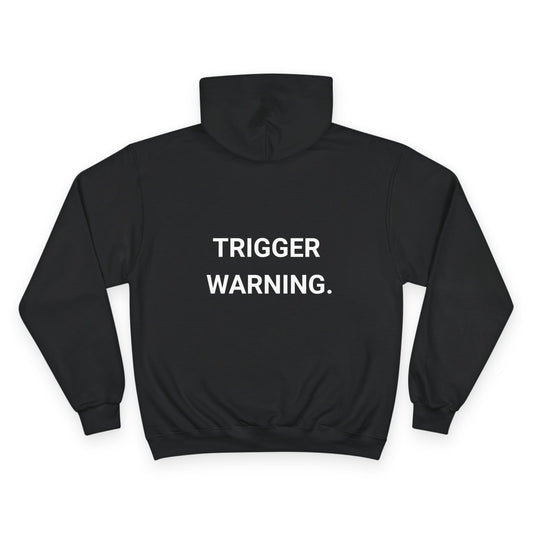 TRIGGER WARNING. | CHAMPION HOODIE