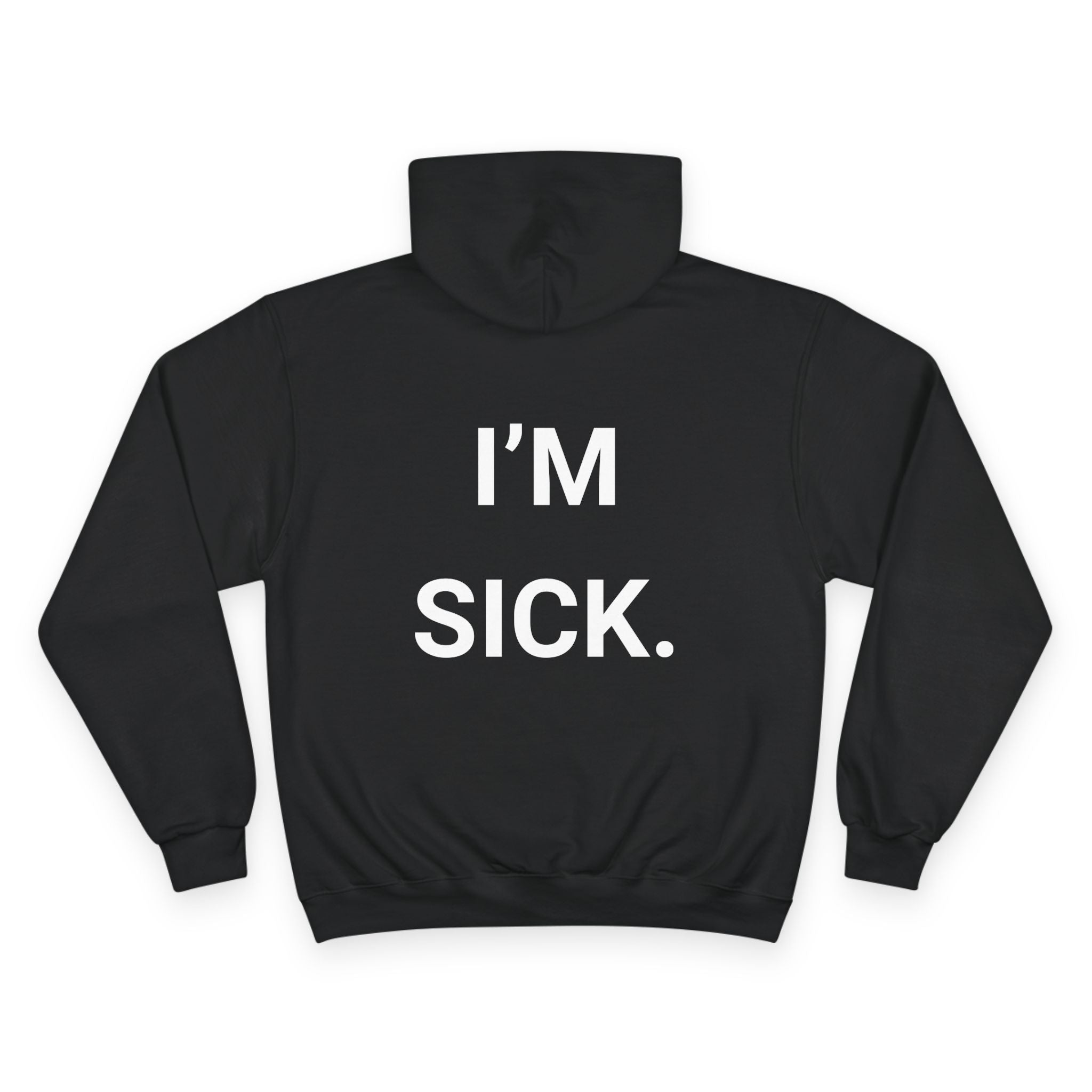 I’M SICK. | CHAMPION HOODIE