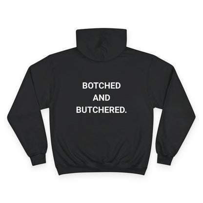 BOTCHED AND BUTCHERED. | CHAMPION HOODIE