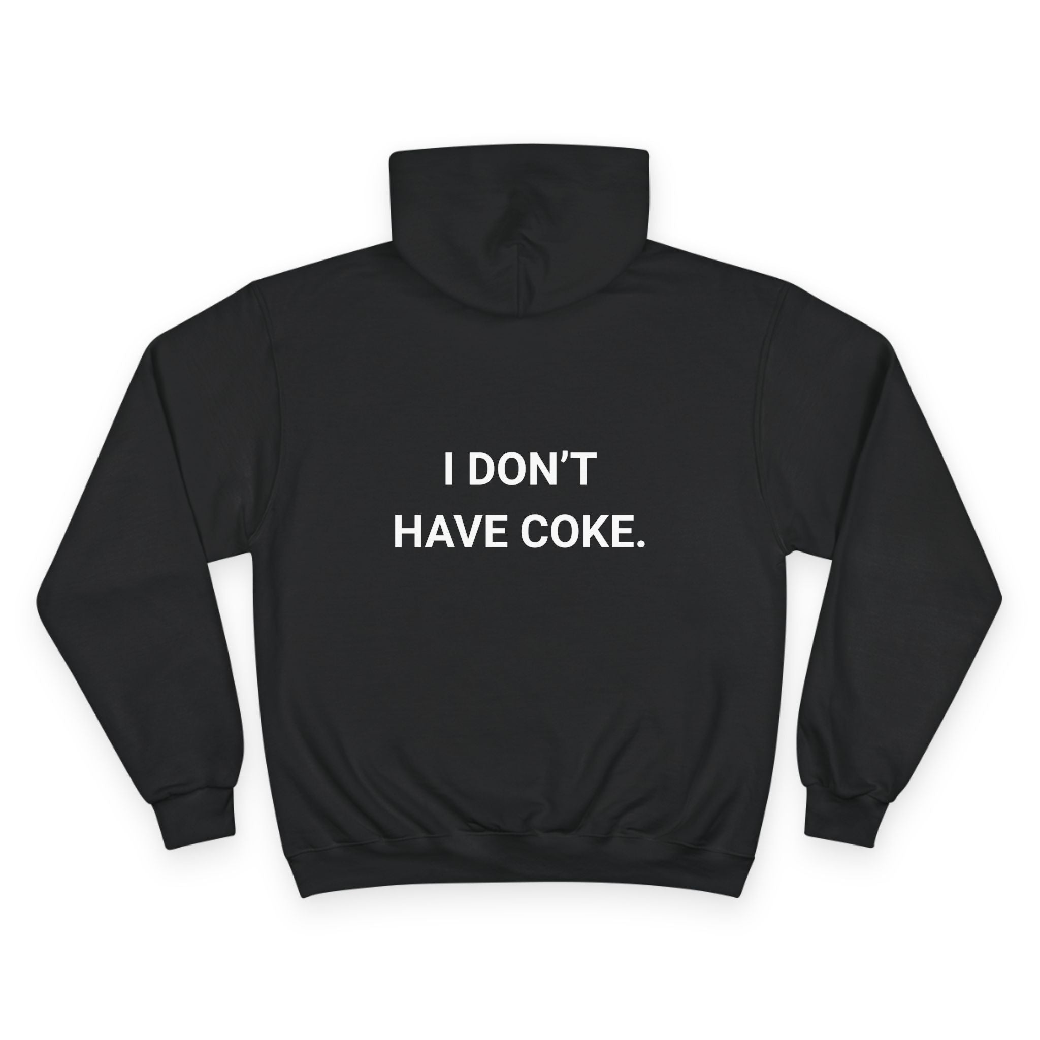 I DONT HAVE COKE. | CHAMPION HOODIE