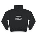 MOVE, I’M GAY. | CHAMPION HOODIE