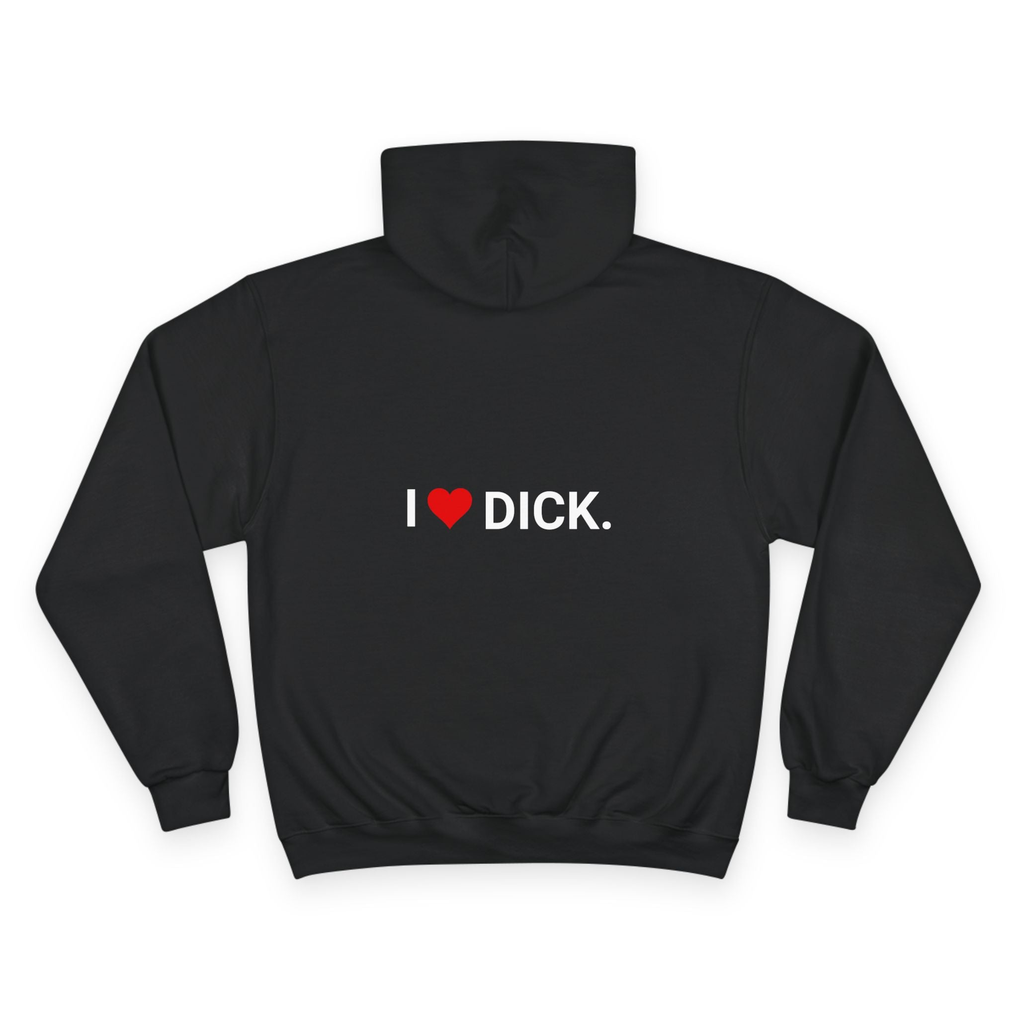 I HEART DICK. | CHAMPION HOODIE