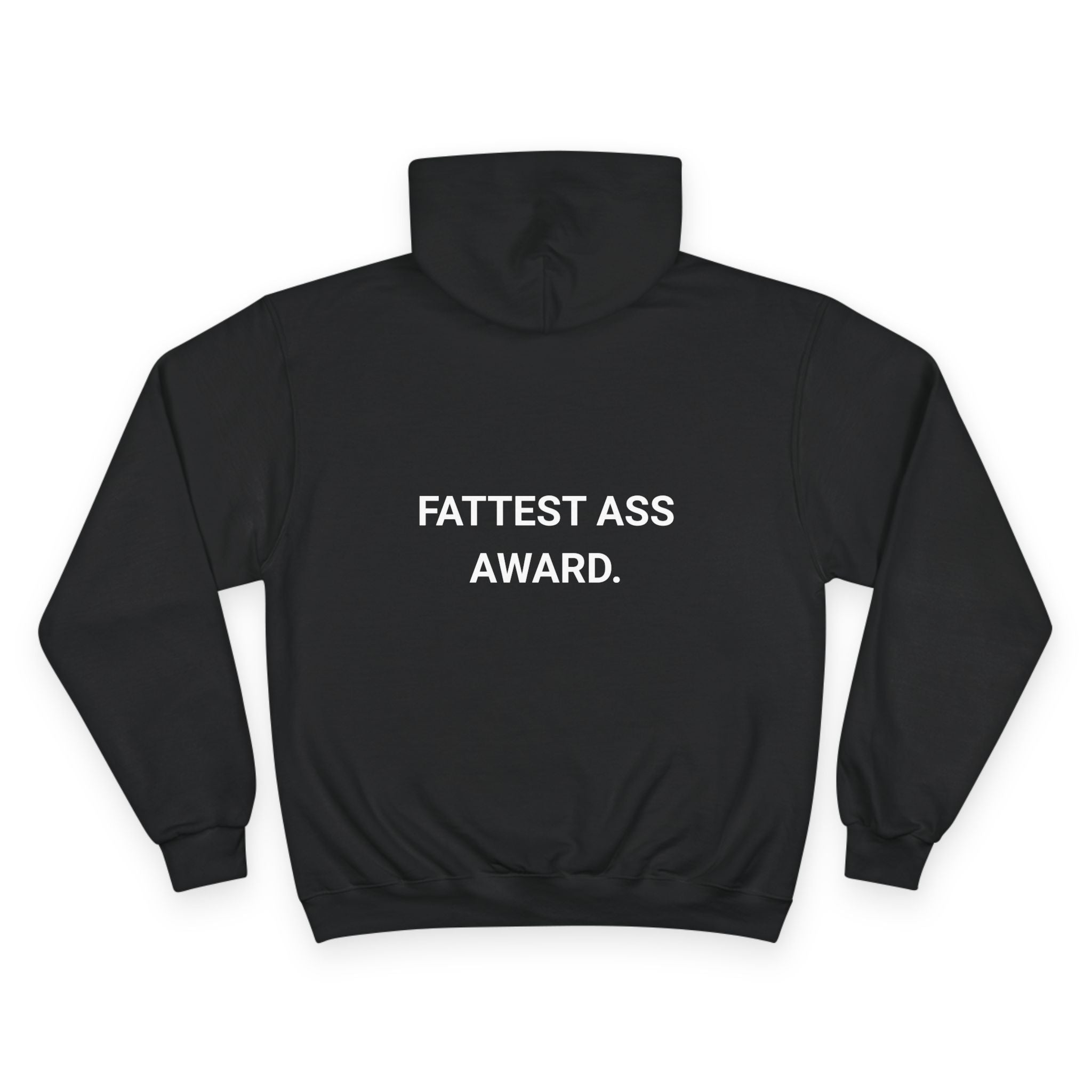 FATTEST ASS AWARD. | CHAMPION HOODIE