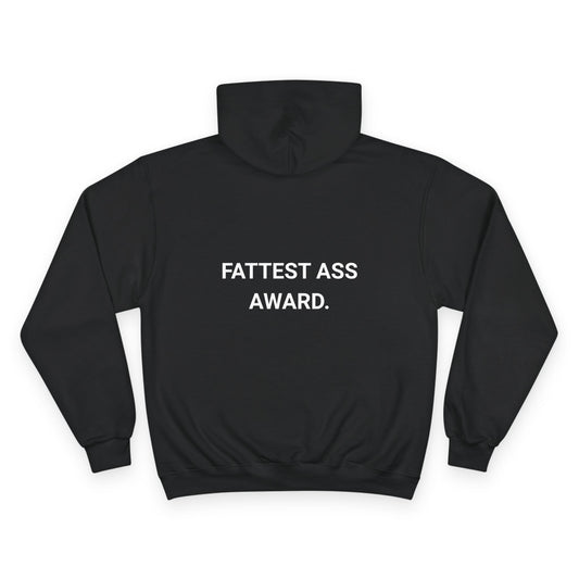 FATTEST ASS AWARD. | CHAMPION HOODIE
