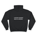 I SUPPORT WOMENS RIGHTS AND WRONGS. | CHAMPION HOODIE